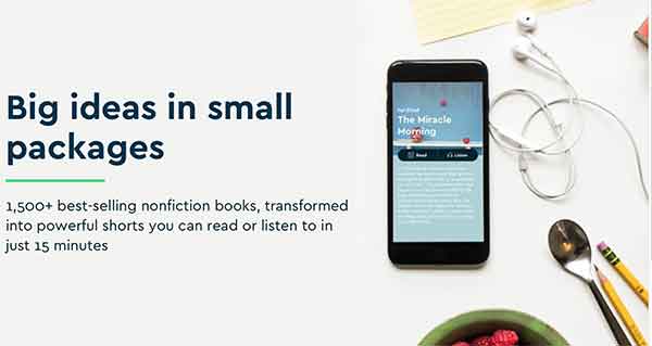 Blinklist offers condensed nonfiction books you can read or listen to.